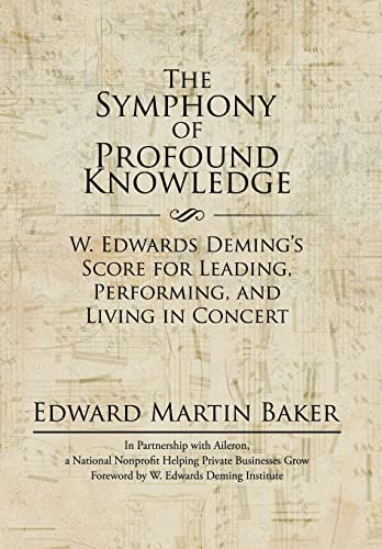 The Symphony of Profound Knowledge: W. Edwards Deming's Score for Leading, Performing, and Living in Concert (Hardback or Cased Book)
The Symphony of Profound Knowledge: W. Edwards Deming's Score for Leading, Performing, and Living in Concert (Hardback or Cased Book)
