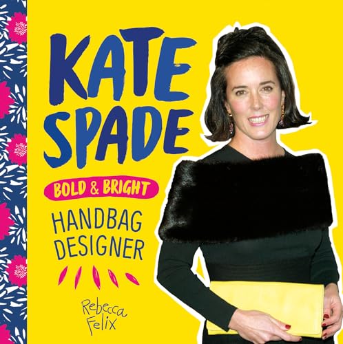 Kate Spade: Bold & Bright Handbag Designer: Bold & Bright Handbag Designer (Fashion Figures)
Kate Spade: Bold & Bright Handbag Designer: Bold & Bright Handbag Designer (Fashion Figures)