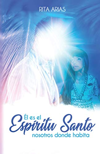 Él es el Espíritu Santo, nosotros donde habita (Spanish Edition)