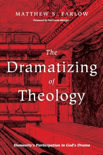 Dramatizing of Theology : Humanity's Participation in God's Drama