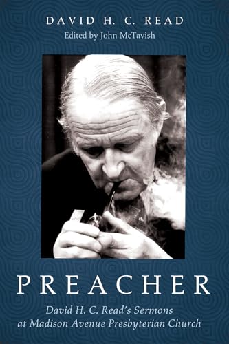 Preacher : David H. C. Read's Sermons at Madison Avenue Presbyterian Church
Preacher : David H. C. Read's Sermons at Madison Avenue Presbyterian Church