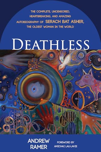 Deathless : The Complete, Uncensored, Heartbreaking, and Amazing Autobiography of Serach Bat Asher, the Oldest Woman in the World
Deathless : The Complete, Uncensored, Heartbreaking, and Amazing Autobiography of Serach Bat Asher, the Oldest Woman in the World
