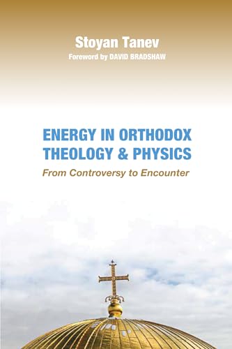 Energy in Orthodox Theology and Physics From Controversy to Encounter