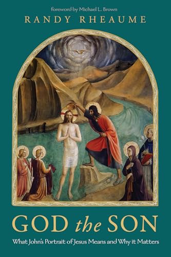 God the Son : What John's Portrait of Jesus Means and Why It Matters