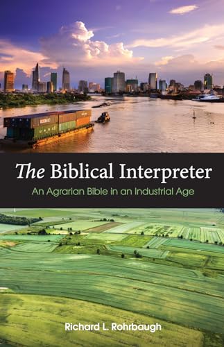 The Biblical Interpreter: An Agrarian Bible in an Industrial Age