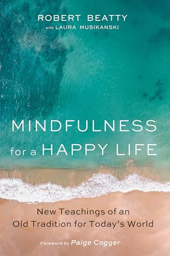 Mindfulness for a Happy Life: New Teachings of an Old Tradition for Today's World
Mindfulness for a Happy Life: New Teachings of an Old Tradition for Today's World