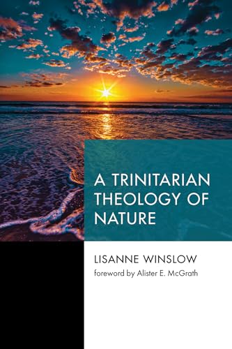 A Trinitarian Theology of Nature (Princeton Theological Monograph Series)
A Trinitarian Theology of Nature (Princeton Theological Monograph Series)