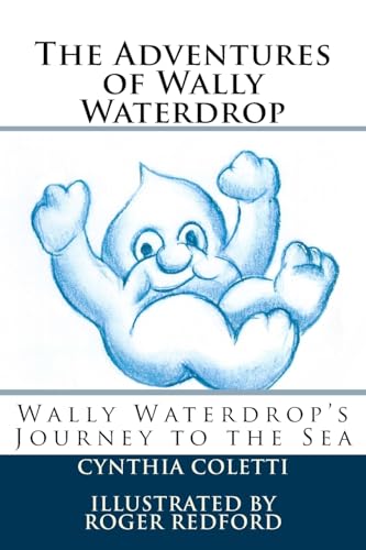 The Adventures of Wally Waterdrop: Wally Waterdrop's Journey to the Sea