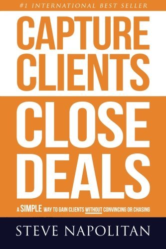 Capture Clients, Close Deals: A simple way to gain clients without convincing or chasing
Capture Clients, Close Deals: A simple way to gain clients without convincing or chasing