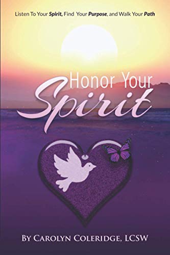 Honor Your Spirit: Listen To Your Spirit, Find Your Purpose, and Walk Your Path
Honor Your Spirit: Listen To Your Spirit, Find Your Purpose, and Walk Your Path