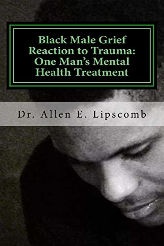 Black Male Grief Reaction to Trauma : A Clinical Case Study of One Mans Mental Health Treatment
Black Male Grief Reaction to Trauma : A Clinical Case Study of One Mans Mental Health Treatment
