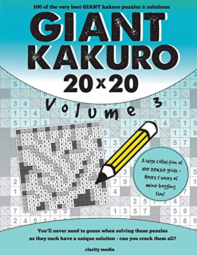 Giant Kakuro : 100 20x20 Puzzles & Solutions