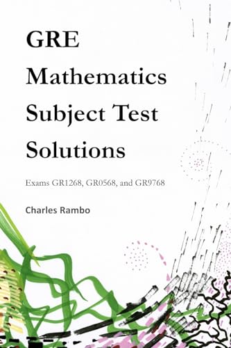 

GRE Mathematics Subject Test Solutions : Exams GR1268, GR0568, and GR9768