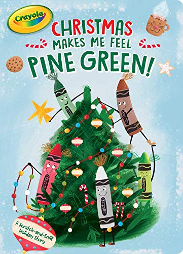 Christmas Makes Me Feel Pine Green!: A Scratch-and-Sniff Holiday Story (Crayola)
Christmas Makes Me Feel Pine Green!: A Scratch-and-Sniff Holiday Story (Crayola)
