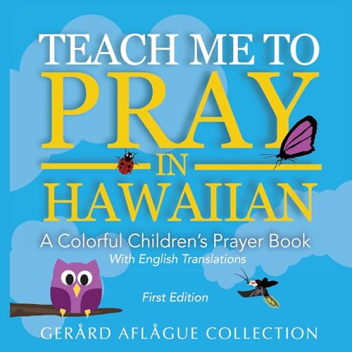 Teach Me to Pray in Hawaiian : A Colorful Children's Prayer Book