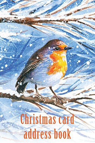 Christmas card address book: An address book and tracker for the Christmas cards you send and receive - Robin in the snow cover (Christmas notebooks)
Christmas card address book: An address book and tracker for the Christmas cards you send and receive - Robin in the snow cover (Christmas notebooks)