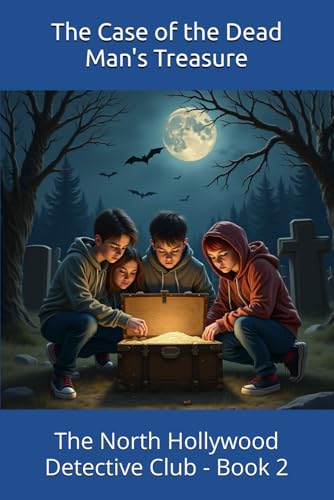 The Case of the Dead Man's Treasure (The North Hollywood Detective Club - Book 2)
The Case of the Dead Man's Treasure (The North Hollywood Detective Club - Book 2)