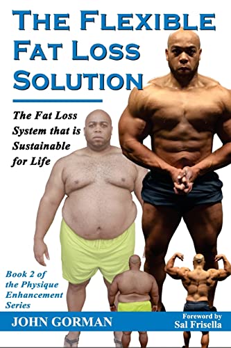 The Flexible Fat Loss Solution: The Fat Loss System that is Sustainable for Life (The Physique Enhancement Series)
The Flexible Fat Loss Solution: The Fat Loss System that is Sustainable for Life (The Physique Enhancement Series)