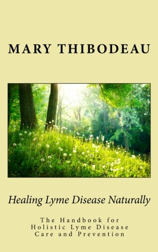 Healing Lyme Disease Naturally: The Handbook for Holistic Lyme Disease Care and Prevention
Healing Lyme Disease Naturally: The Handbook for Holistic Lyme Disease Care and Prevention