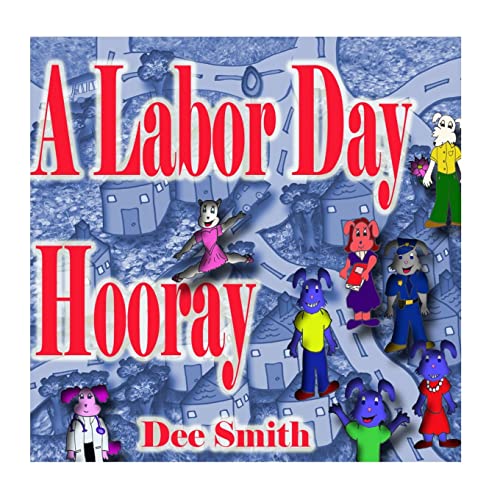 A Labor Day Hooray: A Rhyming Labor Day Picture Book for Children which encourages kids to celebrate and enjoy Labor Day
A Labor Day Hooray: A Rhyming Labor Day Picture Book for Children which encourages kids to celebrate and enjoy Labor Day