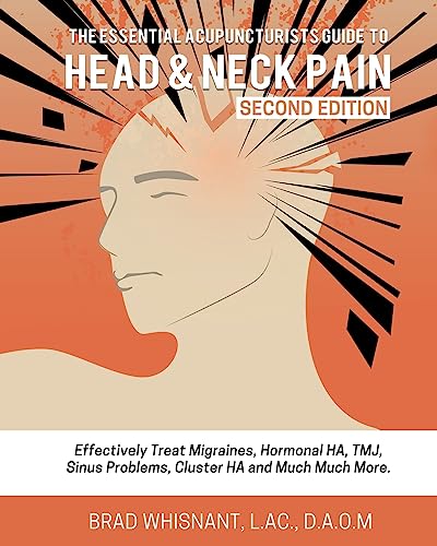 The Essential Acupuncturist Guide to Head and Neck Pain: Effectively Treat Migra
The Essential Acupuncturist Guide to Head and Neck Pain: Effectively Treat Migra
