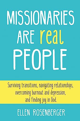 Missionaries Are Real People: Surviving transitions, navigating relationships, overcoming burnout and depression, and finding joy in God.
Missionaries Are Real People: Surviving transitions, navigating relationships, overcoming burnout and depression, and finding joy in God.