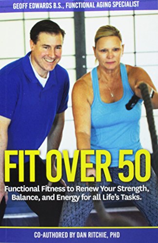 Fit Over 50: Functional Fitness to Renew Your Strength, Balance, and Energy for all Life's Tasks
Fit Over 50: Functional Fitness to Renew Your Strength, Balance, and Energy for all Life's Tasks