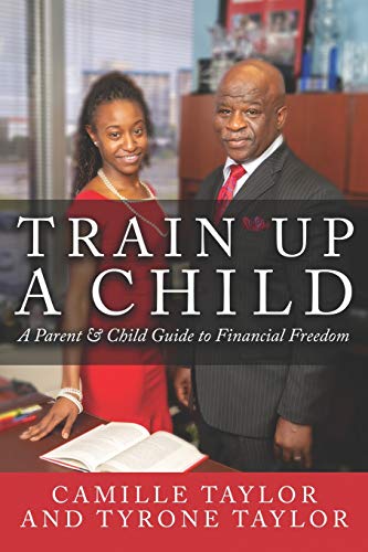 Train Up a Child: A Parent and Child Guide to Financial Freedom
