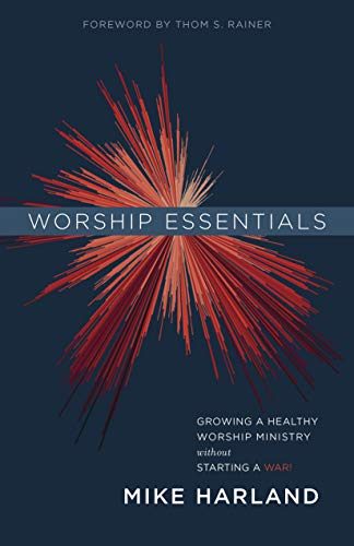 Worship Essentials: Growing a Healthy Worship Ministry Without Starting a War!
Worship Essentials: Growing a Healthy Worship Ministry Without Starting a War!