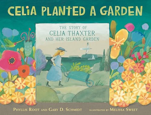 Celia Planted a Garden : The Story of Celia Thaxter and Her Island Garden