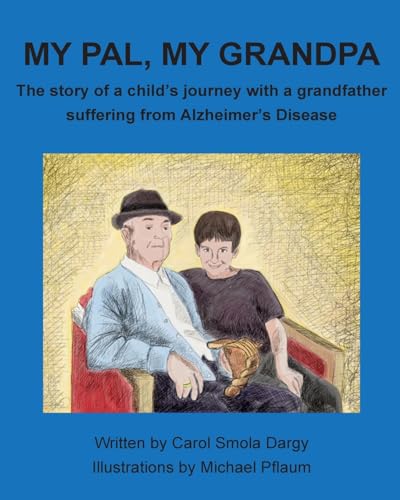 My Pal, My Grandpa: The story of a child's journey with a grandfather suffering from Alzheimer's Disease
My Pal, My Grandpa: The story of a child's journey with a grandfather suffering from Alzheimer's Disease