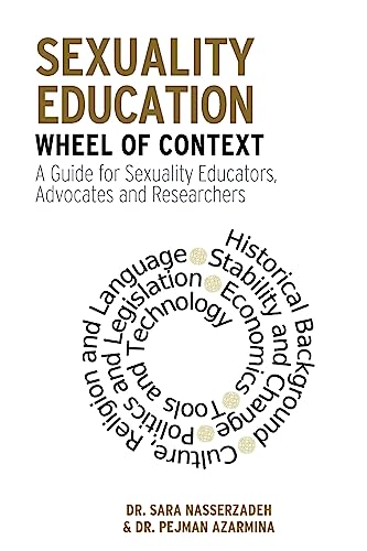 Sexuality Education Wheel of Context: A Guide for Sexuality Educators, Advocates and Researchers (The Wheel of Context)
Sexuality Education Wheel of Context: A Guide for Sexuality Educators, Advocates and Researchers (The Wheel of Context)