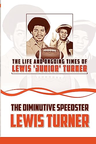 The Life and Ongoing Times of Lewis 'Junior' Turner: The Diminutive Speedster