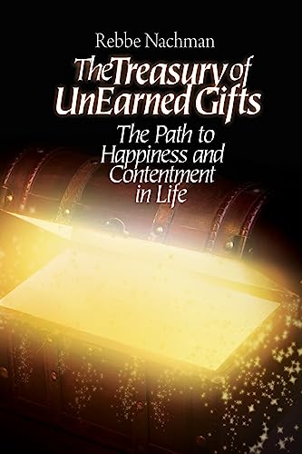 The Treasury of Unearned Gifts: Rebbe Nachman's Path to Happiness and Contentment in Life
The Treasury of Unearned Gifts: Rebbe Nachman's Path to Happiness and Contentment in Life