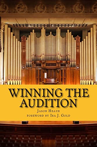 Winning the Audition : Turbocharge Your Orchestral Audition: Advice from Leaders in the Field