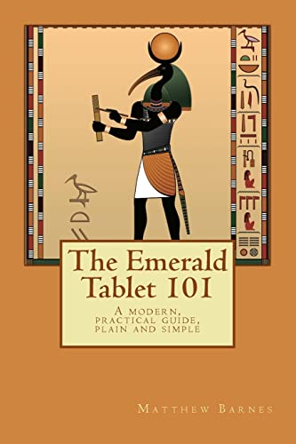 Emerald Tablet 101 : A Modern, Practical Guide, Plain and Simple