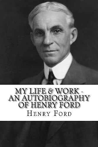 My Life & Work - An Autobiography of Henry Ford (Paperback)