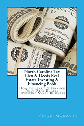 North Carolina Tax Lien & Deeds Real Estate Investing & Financing Book : How to Start & Finance Your Real Estate Investing Small Business
North Carolina Tax Lien & Deeds Real Estate Investing & Financing Book : How to Start & Finance Your Real Estate Investing Small Business