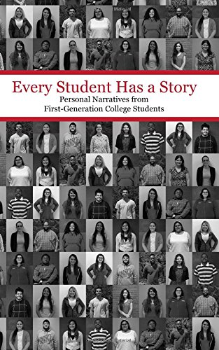 Every Student Has a Story: Personal Narratives from First-Generation College Students
Every Student Has a Story: Personal Narratives from First-Generation College Students