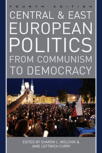 Central and East European Politics : From Communism to Democracy