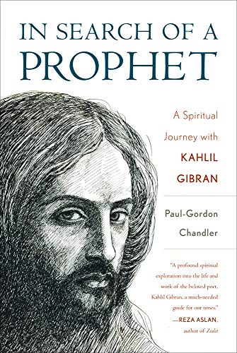 In Search of a Prophet: A Spiritual Journey with Kahlil Gibran