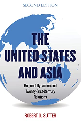 The United States and Asia: Regional Dynamics and Twenty-First-Century Relations (Asia in World Politics)
The United States and Asia: Regional Dynamics and Twenty-First-Century Relations (Asia in World Politics)
