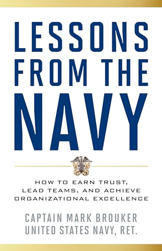 Lessons from the Navy: How to Earn Trust, Lead Teams, and Achieve Organizational Excellence
Lessons from the Navy: How to Earn Trust, Lead Teams, and Achieve Organizational Excellence