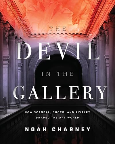 The Devil in the Gallery: How Scandal, Shock, and Rivalry Shaped the Art World
The Devil in the Gallery: How Scandal, Shock, and Rivalry Shaped the Art World