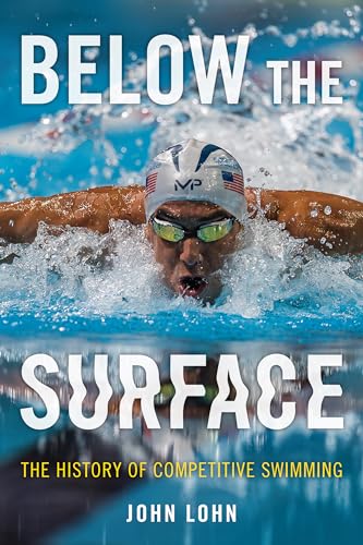 Below the Surface : The History of Competitive Swimming