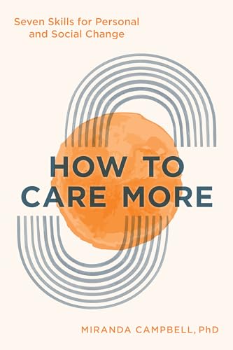 How to Care More: Seven Skills for Personal and Social Change