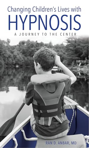 Changing Childrens Lives with Hypnosis: A Journey to the Center