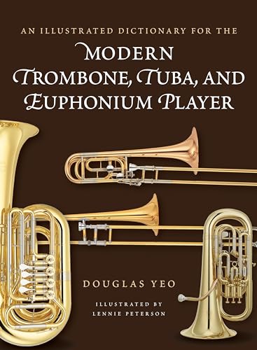 An Illustrated Dictionary for the Modern Trombone, Tuba, and Euphonium Player (Dictionaries for the Modern Musician)
An Illustrated Dictionary for the Modern Trombone, Tuba, and Euphonium Player (Dictionaries for the Modern Musician)