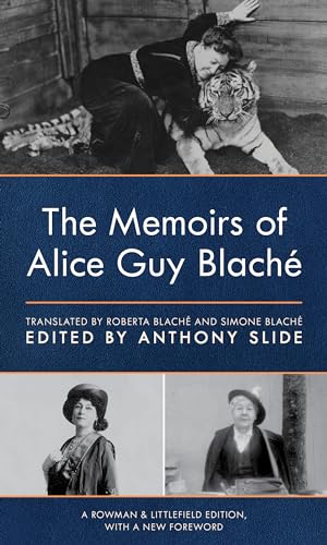The Memoirs of Alice Guy Blach, Rowman Littlefield Edition (Filmakers, 12)