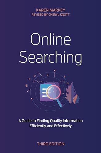 Online Searching A Guide to Finding Quality Information Efficiently and Effectively
Online Searching A Guide to Finding Quality Information Efficiently and Effectively